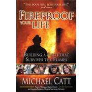 Fireproof Your Life : Building a Faith That Survives the Flames