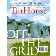 Tin House: Spring Issue 2008 Off the Grid