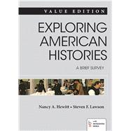 Exploring American Histories: A Brief Survey, Value Edition, Combined Volume