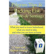 Pilgrim Tips & Packing List Camino De Santiago: What You Need to Know Beforehand, What You Need to Take, and What You Can Leave at Home.