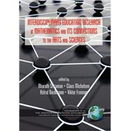 Interdisciplinary Educational Research in Mathematics and Its Connections to the Arts and Sciences