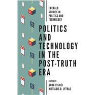 Politics and Technology in the Post-truth Era