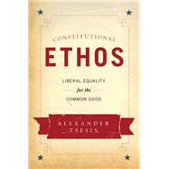 Constitutional Ethos Liberal Equality for the Common Good