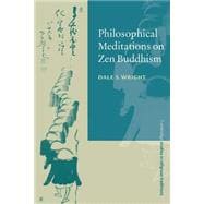 Philosophical Meditations on Zen Buddhism