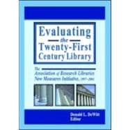 Evaluating the Twenty-First Century Library: The Association of Research Libraries New Measures Initiative, 1997-2001