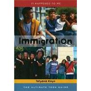 Immigration The Ultimate Teen Guide