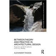 Between Theory and Practice in Architectural Design