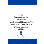 Supernatural in Christianity : With Special Reference to Statement in the Recent Gifford Lectures (1894)