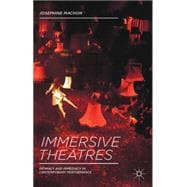 Immersive Theatres Intimacy and Immediacy in Contemporary Performance