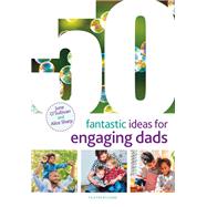 50 Fantastic Ideas for Engaging Dads