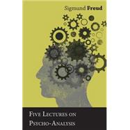 Five Lectures on Psycho-Analysis