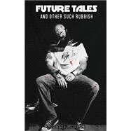 Future Tales and Other Such Rubbish