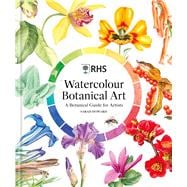 RHS Watercolour Botanical Art A Botanical Guide for Artists