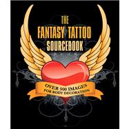 The Fantasy Tattoo Sourcebook Over 500 Images for Body Decoration