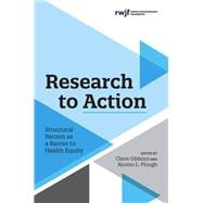 Research to Action Structural Racism as a Barrier to Health Equity
