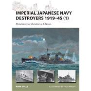 Imperial Japanese Navy Destroyers 1919–45 (1) Minekaze to Shiratsuyu Classes