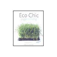 Eco Chic : Organic Living