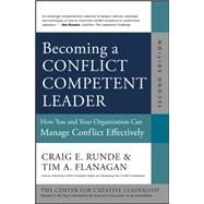Becoming a Conflict Competent Leader: How You and Your Organization Can Manage Conflict Effectively
