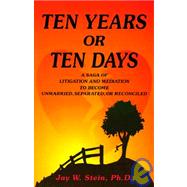 Ten Years or Ten Days: A Saga of Litigation and Mediation to Become Unmarried, Separated, or Reconciled
