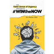 The False Sense of Urgency and How to #Winthenow