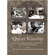 Queer kinship South African perspectives on the sexual politics of family-making and belonging