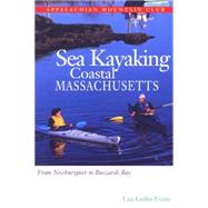 Sea Kayaking Coastal Massachusetts : From Newburyport to Buzzard's Bay