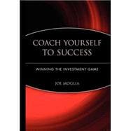 Coach Yourself to Success Winning the Investment Game