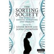 The Sorting Society: The Ethics of Genetic Screening and Therapy