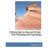 A Monograph on Sleep and Dream: Their Physiology and Psychology