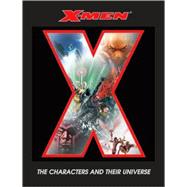 X-Men : The Characters and Their Universe