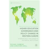 Higher Education Governance and Policy Change in Western Europe International Challenges to Historical Institutions