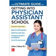 The Ultimate Guide to Getting Into Physician Assistant School, Fourth Edition