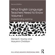 What English Language Teachers Need to Know Volume I
