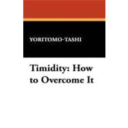 Timidity : How to Overcome It