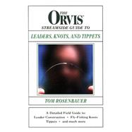 The Orvis Streamside Guide to Leaders, Knots, and Tippets