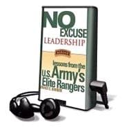 No Excuse Leadership: Lessons from the U.S. Army's Elite Rangers, Library Edition