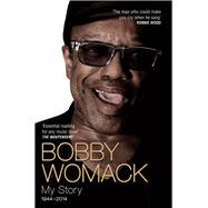 Bobby Womack My Story 1944 - 2014