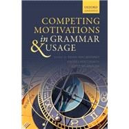 Competing Motivations in Grammar and Usage