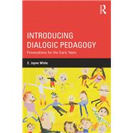 Introducing Dialogic Pedagogy: Provocations for the Early Years