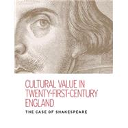 Cultural value in twenty-first-century England The case of Shakespeare