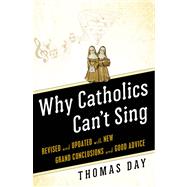 Why Catholics Can't Sing Revised and Updated With New Grand Conclusions and Good Advice
