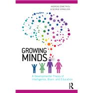Growing Minds: A Developmental Theory of Intelligence, Brain and Education