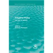 Industrial Policy (Routledge Revivals): USA and UK Debates