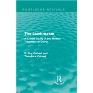 The Lawbreaker: A Critical Study of the Modern Treatment of Crime