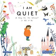 I Am Quiet A Story for the Introvert in All of Us