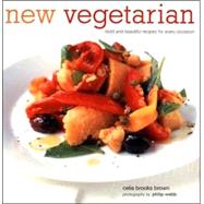 New Vegetarian : Bold and Beautiful Recipes for Every Occasion