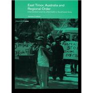 East Timor, Australia and Regional Order: Intervention and its Aftermath in Southeast Asia