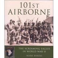101st Airborne The Screaming Eagles in World War II,9780760329849