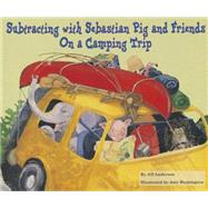 Subtracting With Sebastian Pig and Friends on a Camping Trip