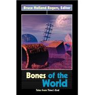 Bones of the World Vol. 4 : Tales from Time's End